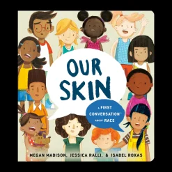 Our Skin: A First Conversation About Race