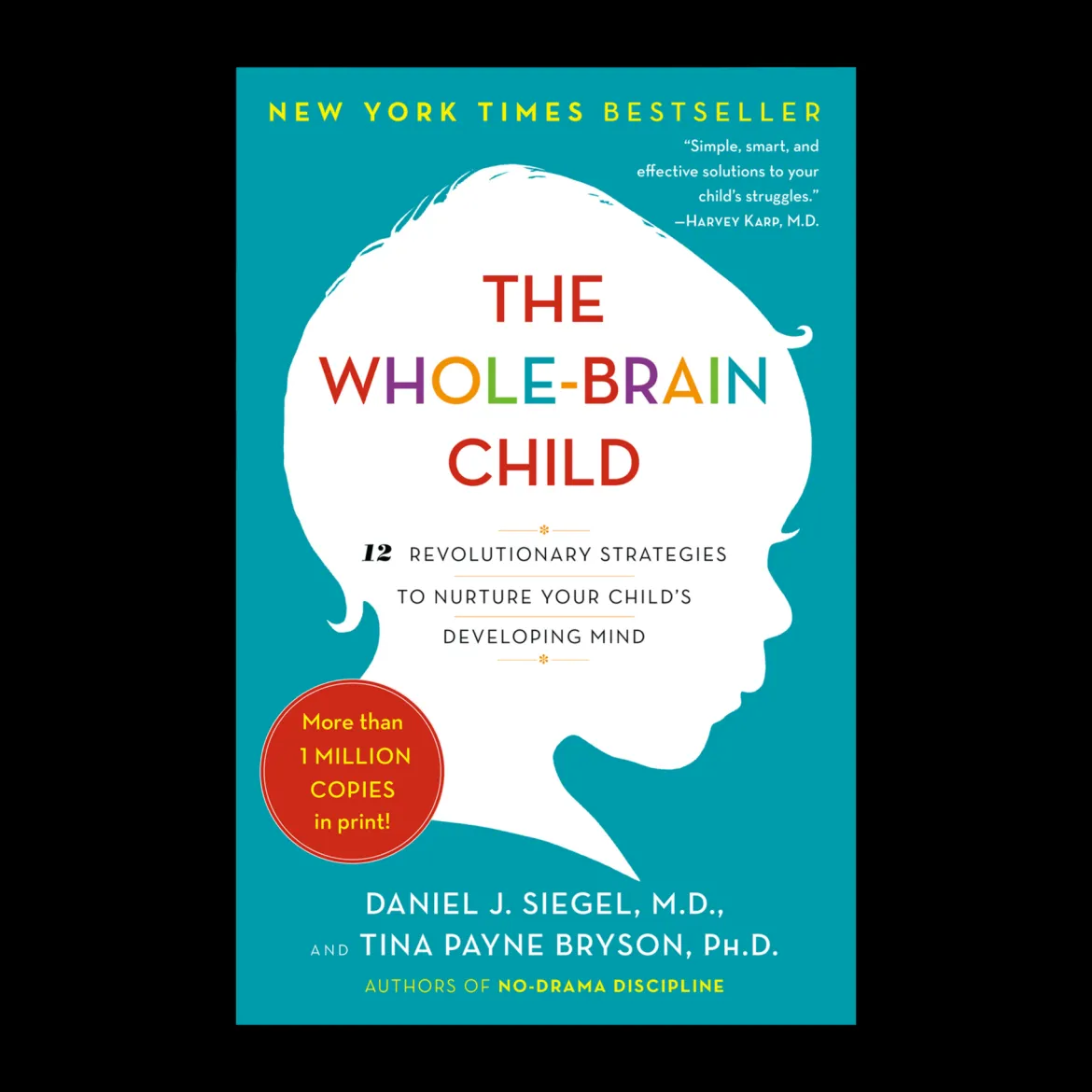 The Whole-Brain Child: Strategies to Nurture Your Child's Developing Mind